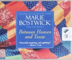 Between Heaven and Texas written by Marie Bostwick performed by Natalie Ross on CD (Unabridged)